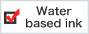 Water based ink